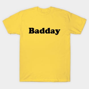 Everyday Is Badday T-Shirt